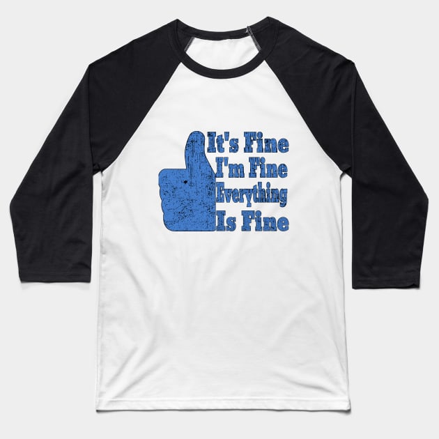 It's Fine I'm Fine Everything is Fine Baseball T-Shirt by Ghani Store